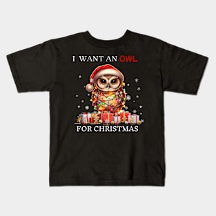 I Want an Owl for Christmas Owl I Want For Christmas Kids T-Shirt